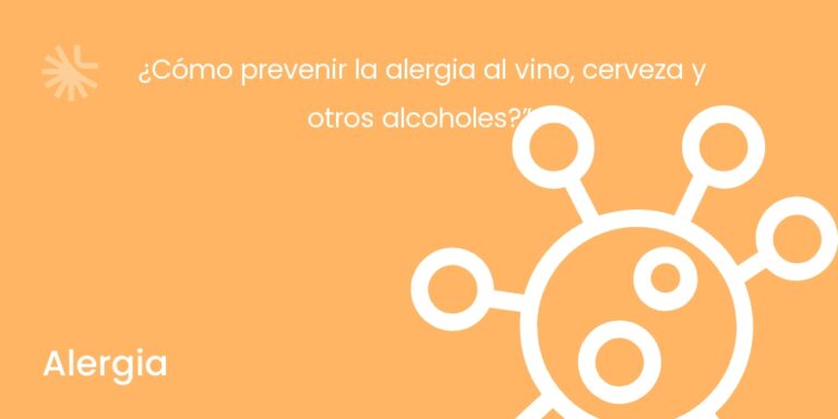 ¿Cómo prevenir la alergia al vino, cerveza y otros alcoholes?”